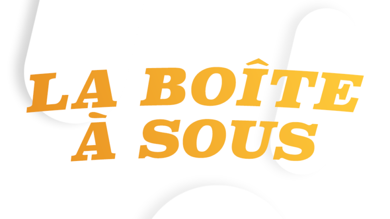 Jeu Concours : La Boîte à Sous