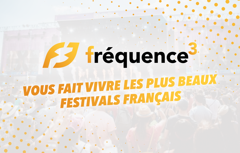 Fréquence 3 vous faire vivre les plus beaux festivals !