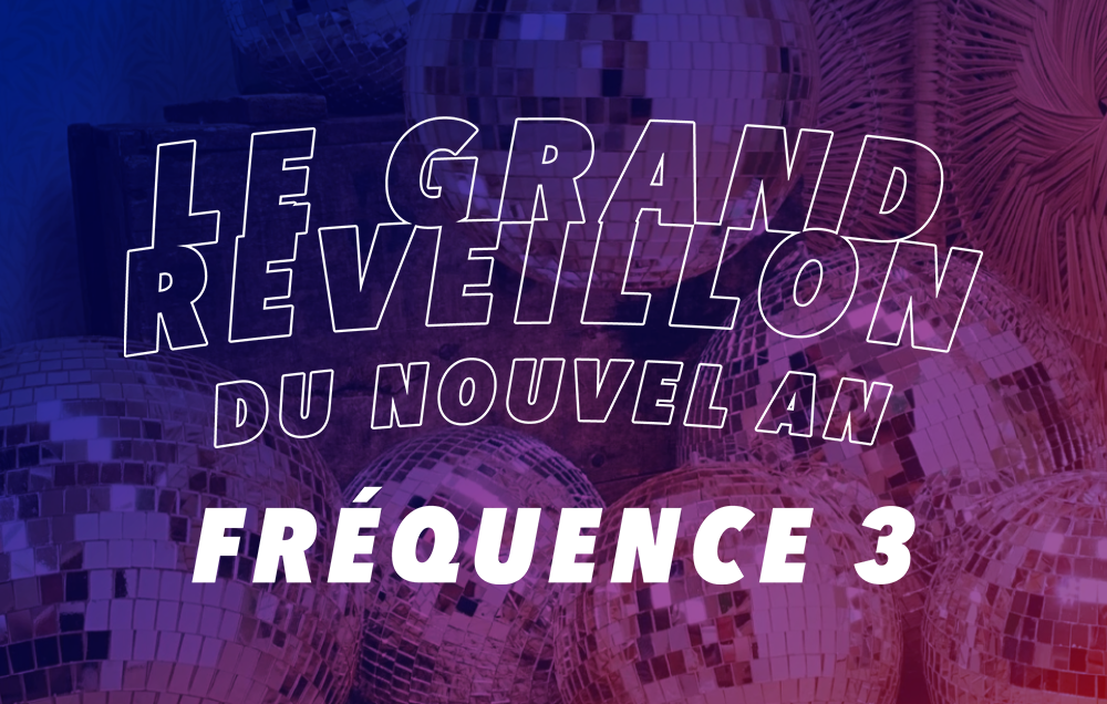 Le Grand Réveillon Fréquence 3 !