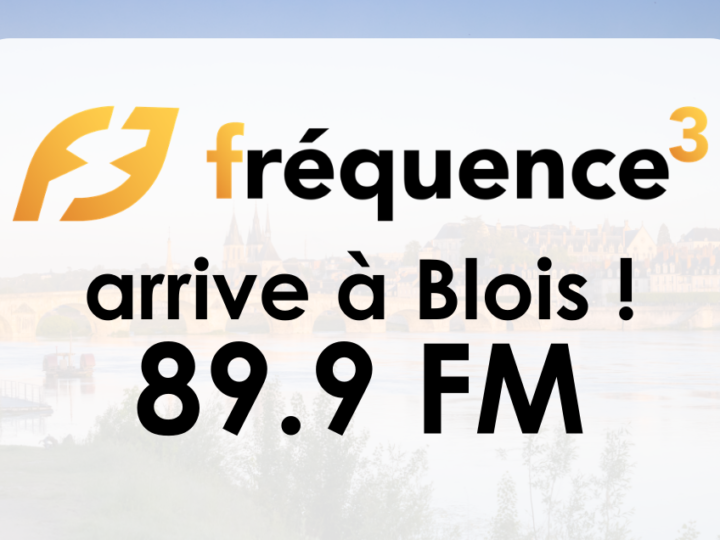 Fréquence 3 diffuse désormais à Blois !
